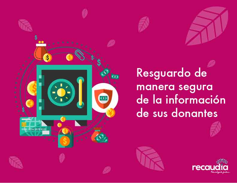 Tus donantes pueden confiar en ti pues sus datos estarán seguros en las plataformas que desarrollamos en Recaudia.