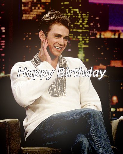 Happy birthday to the love of my life, Hayden Christensen born on April 19th, 1981. 