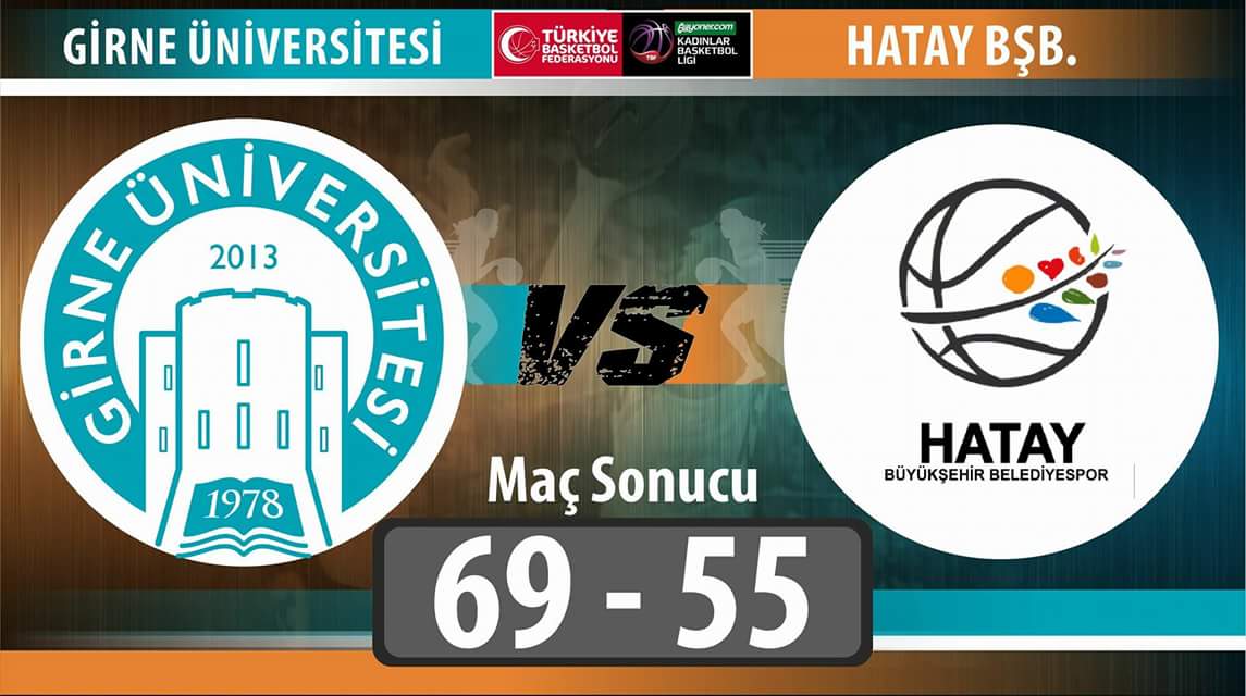 GirneÜniversitesi, #HatayBüyükşehirBelediyeSpor'u 69-55 mağlup etti...