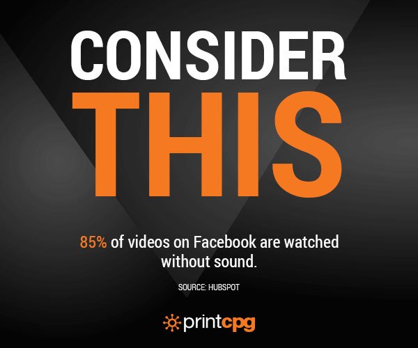 printCPG's tweet photo. #ConsiderThis: Many Facebook users don't turn on the sound when watching a video in their feed. #video #content #marketing #socialmedia https://t.co/Tt2OwWFUKd