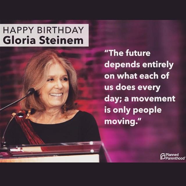 Happy Birthday to feminist writer Gloria Steinem - a truly inspiring woman.  