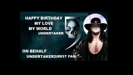 Happy birthday  the undertaker      