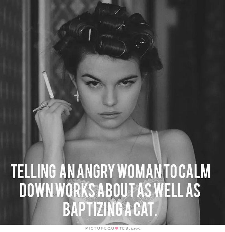 telling an angry woman to calm down