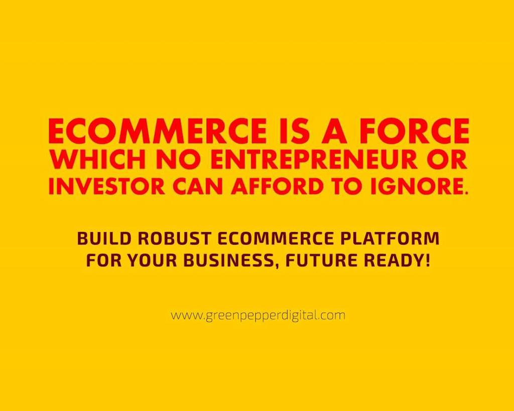 #ecommerce is a force no one can ignore. Get future ready platform now! #digitalmarketing