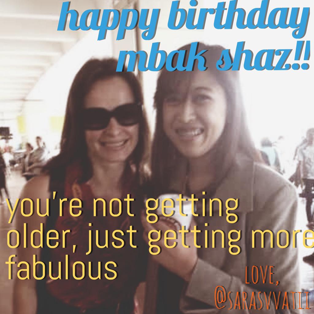 Happy birthday mbak shaz ! You\re not getting older, just get more fabulous!! Indonesia loves you   