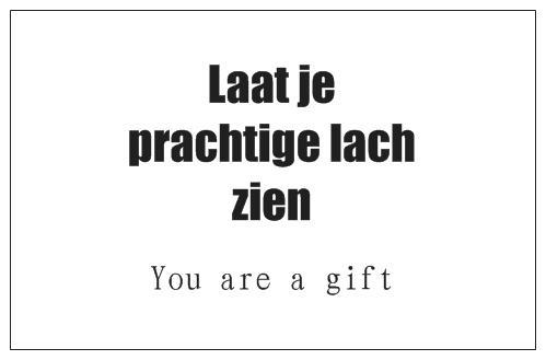 Laat je prachtige lach zien! You are a gift #inspiratiekaart