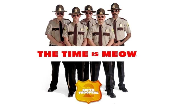 newscomauHQ's tweet photo. Super Troopers 2: The time is meow http://t.co/VganMKsCTs http://t.co/0bIp5jM1HJ