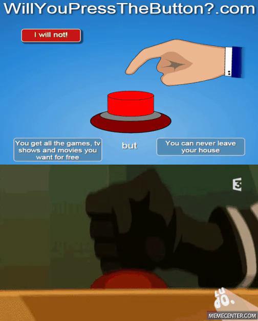 WILL YOU PRESS THE BUTTON 