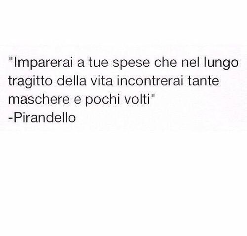 Perle Di Saggezza Imparerai A Tue Spese Che Nel Lungo Tragitto Della Vita Incontrerai Tante Maschere E Pochi Volti Http T Co Rduvr7ycjr