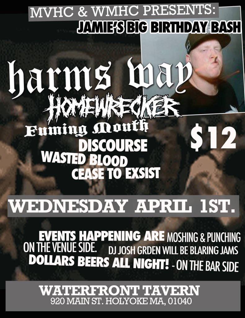 ONE WEEK FROM TODAY! HARMS WAY, HOMEWRECKER, DISCOURSE, FUMING MOUTH &amp; MORE @ THE WATERFRONT in HOLYOKE, MA $12 6PM!