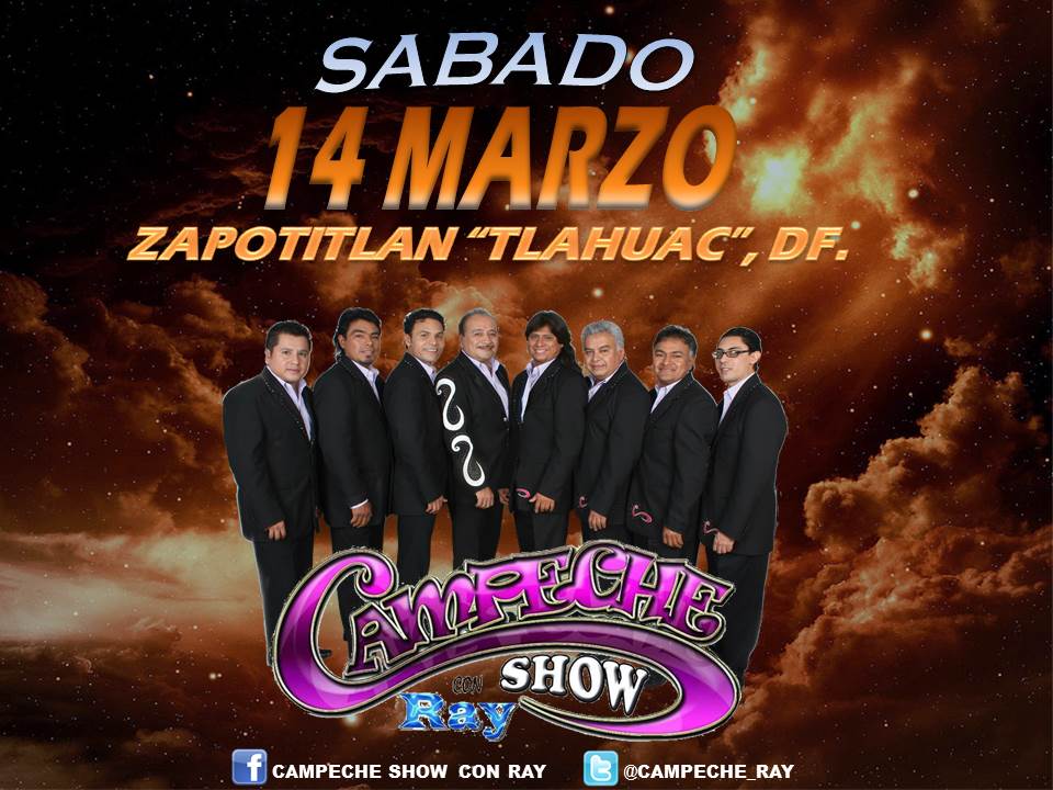 ¡La Descarga De Exitos De Campeche Show Presente! Todos Invitados Mañana Sabado 14 de Marzo ZAPOTITLAN "TLAHUAC" D.F