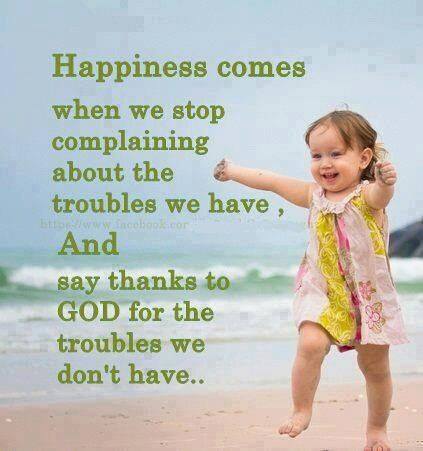 Rkd1Good's tweet photo. • "Happiness comes when we stop complaining ..." It's all about being thankful and positive... http://t.co/qJaPfJwNXw http://t.co/AZ9NoNyPaQ