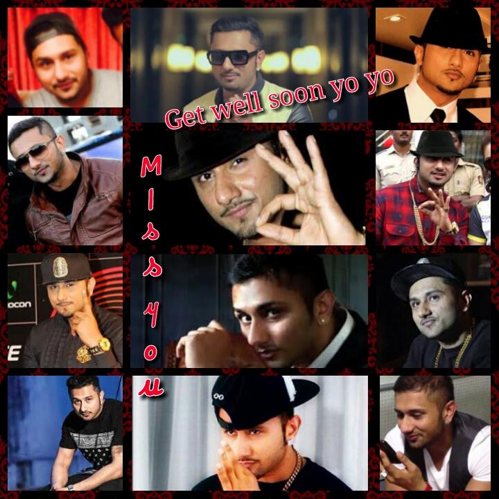 Get well soon Yo Yo Honey Singh miss u  Happy Bday yo yo....:):):) 