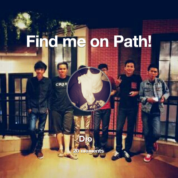 Diobilang's tweet photo. I've shared 20 memories with my friends on #Path - see them now at http://t.co/7rRfPLEnf4! #thepersonalnetwork http://t.co/iL2PDmnDWJ
