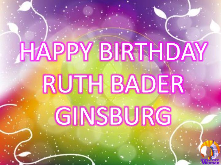 Happy Birthday Ruth Bader Ginsburg!!  Thank you for all you do!! 