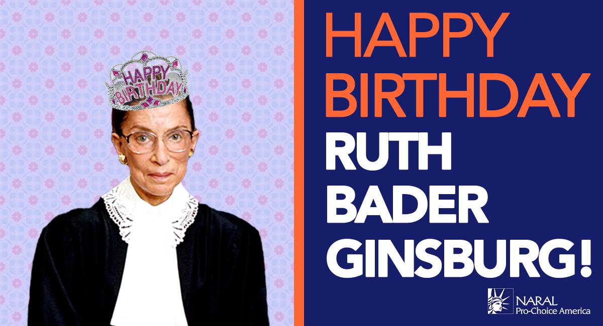 \" Happy Birthday Ruth Bader Ginsburg!  