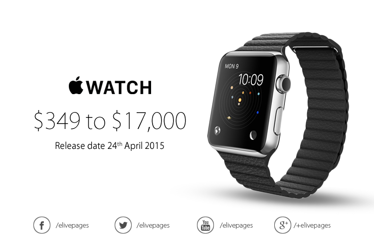 eLivePages's tweet photo. Official release date of #Apple #watch is announced as April 24th 2015. Price range declared between $349 - $17,000. http://t.co/DcY6gHytYL