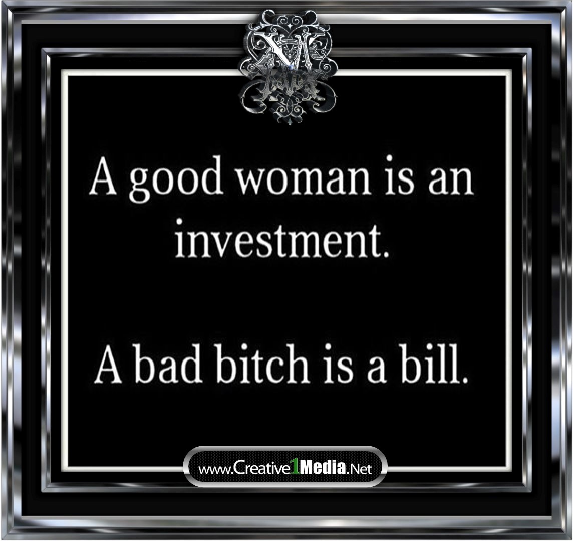 Creative1Media_'s tweet photo. TRUTH: A Good Woman is an Investment, a Bad Bitch is a Bill !!! lol

#BadBitch #TrueStory  #TRUTH  #Creative1Media http://t.co/6nhlsgpbNG