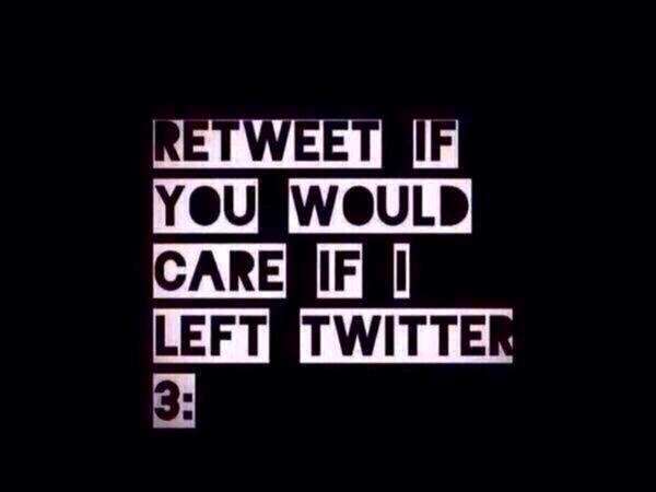 TheHuskyGamer's tweet photo. "Retweet if you would care if I left Twitter 3:" http://t.co/7RlBmZZVCH