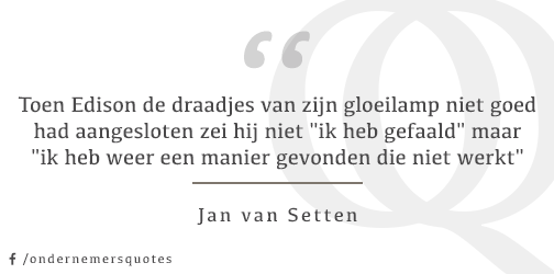 ... zei hij niet "ik heb gefaald" maar "ik heb weer een manier gevonden die niet werkt"! - <a href="/janvansetten/">Jan van Setten</a> #wvdo #quote