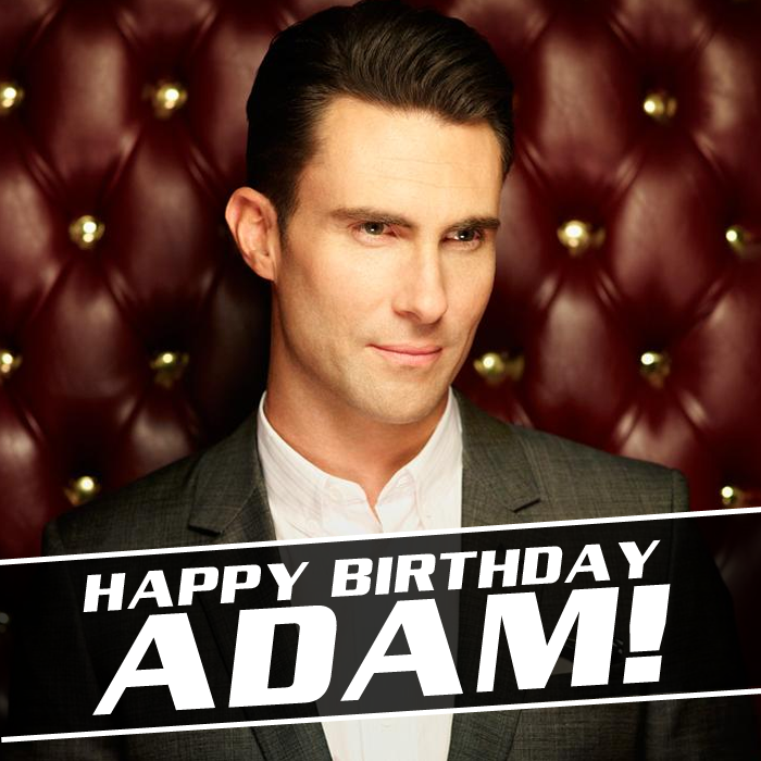 HAPPY BIRTHDAY ADAM LEVINE MY LOVES :) ohhlala :) <3 <3 <3 