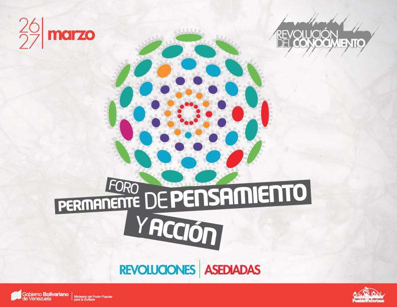 Foro Permanente de Pensamiento y Acción: "Revoluciones Asediadas" éste 26 y 27 de marzo 2015. ¡Participa!