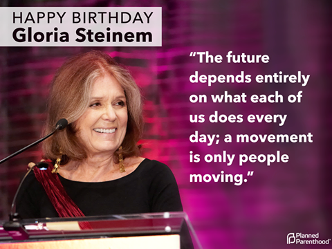 To an icon and a hero: Happy birthday, Gloria Steinem! 