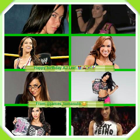 Happy birthday AJ Lee here I made you this collage and I made it green  cause I can do that 