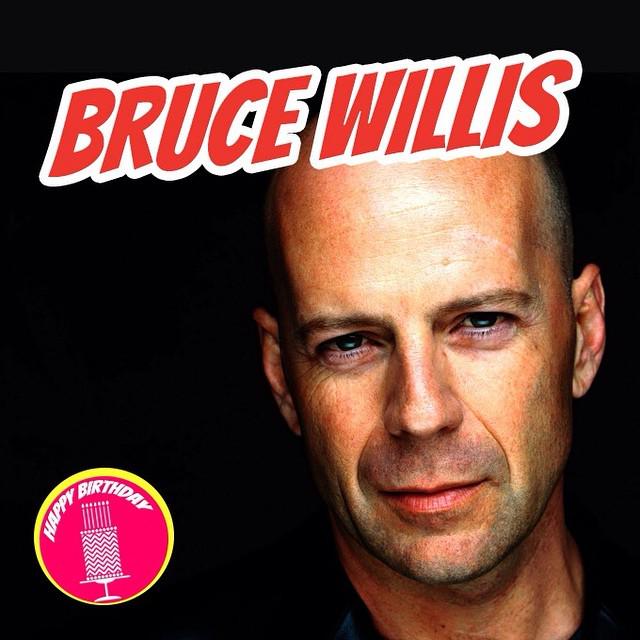 Happy Birthday Bruce Willis! Please don\t Die Hard! Haha we love you! 