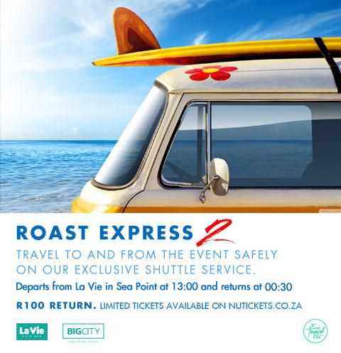 ALL ABOARD <a href="/tropicalroast/">The Tropical Roast</a> EXPRESS! Shuttles depart from La Vie 13:00 &amp; return 00:30. Don't drink &amp; drive Roasters!
