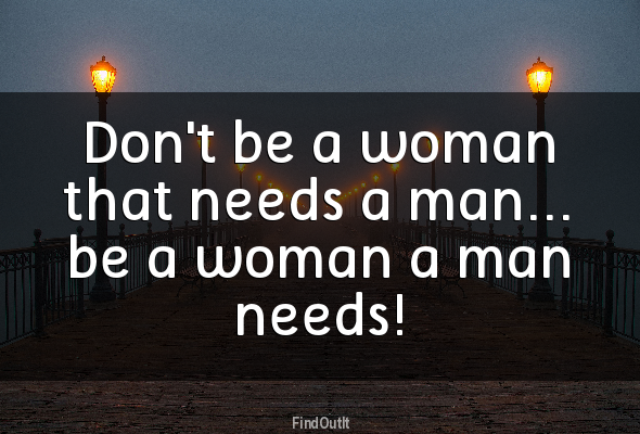 findoutit's tweet photo. Don't be a woman that needs a man... 
be a woman a man needs! http://t.co/UUOLL9xNLv