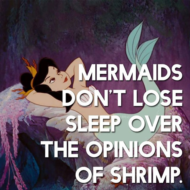 HelloMermaids's tweet image. Mermaids don't lose sleep over the opinions of shrimp.
