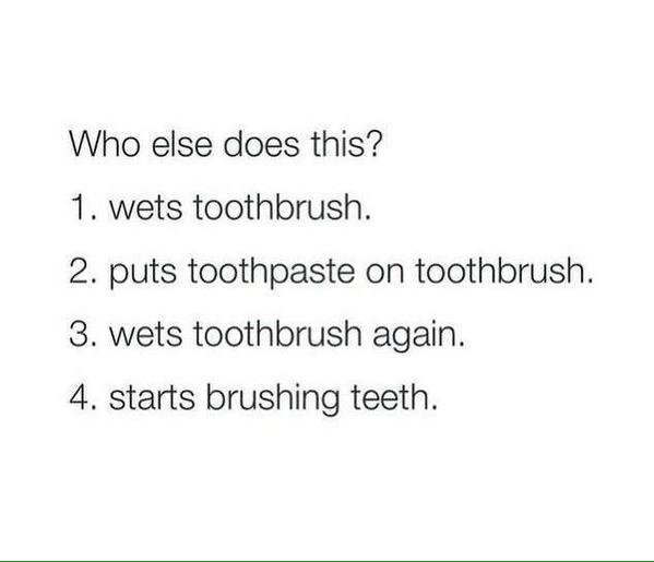 DraperDDS's tweet image. Wait...Isn't this the way everyone brushes their teeth?