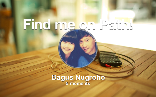 Bagus_up's tweet photo. Find me on #Path now! Go to: http://t.co/yvTuCYFAmV! #thepersonalnetwork http://t.co/gIMCfkYTg3