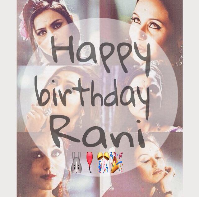   Happy Birthday to the Queen of hearts Rani Mukerji   