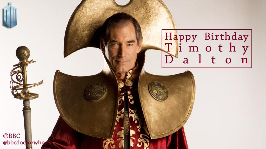 This is the birthday of Rassilon! Many happy returns to Timothy Dalton! 