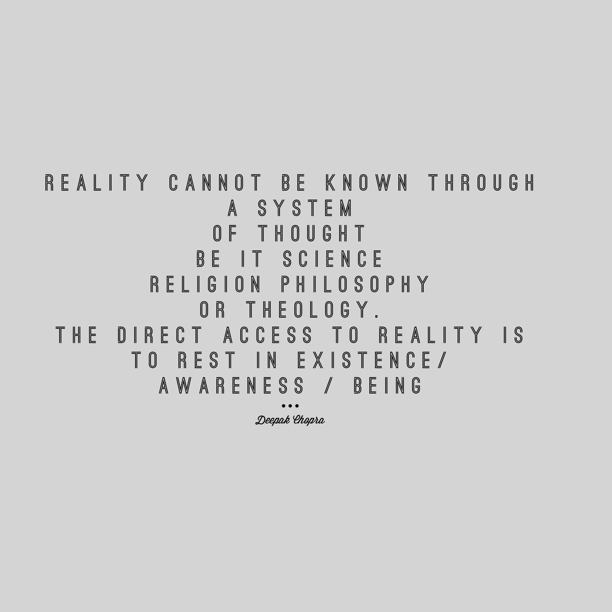 JCitzzz's tweet image. Look! WORDS! More #words #deepity
RT @DeepakChopra: Reality is known in Being