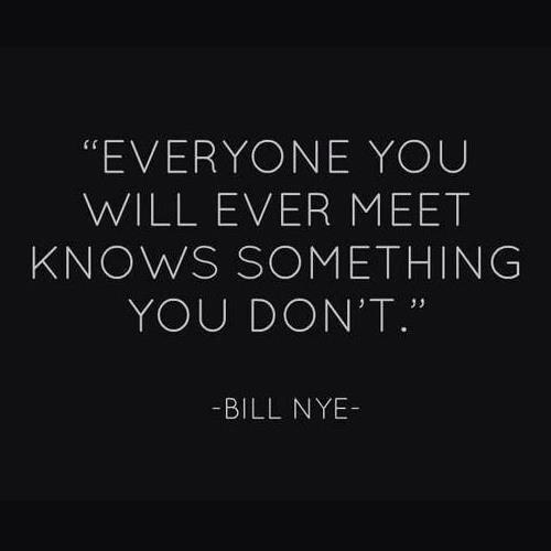 FormulaSean's tweet image. So true @BillNye the #ScienceGuy
Everyone you will ever meet knows something you don't!
#ThinkBIGSundayWithMarsha