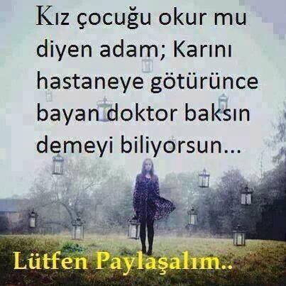 Kız çocuğu okur mu
Diyen adam;