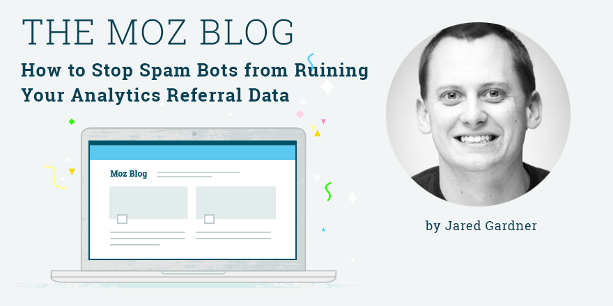 Moz's tweet photo. How to Stop Spam Bots from Ruining Your Analytics Referral Data http://t.co/cgIdh9nfMf By @digagardner http://t.co/cWr3dW9PXB