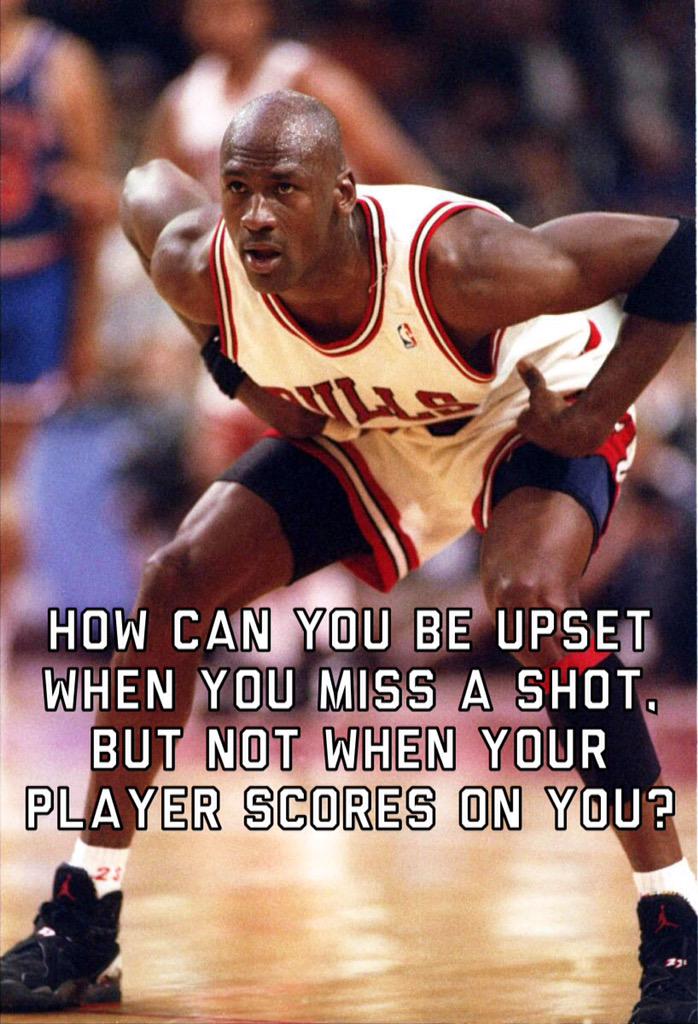 How can you be upset when you miss a shot, but not when your player scores on you? <a href="/5starbasketball/">Five-Star Basketball</a>