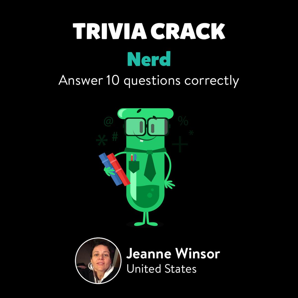 Littletree124's tweet image. Jeanne Winsor just unlocked the Nerd badge in Trivia Crack triviacrack.com/en/landing