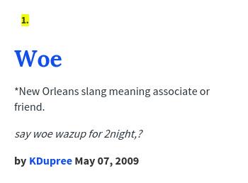 manda on X: “@urbandictionary: @Vallanzzz Woe: *New Orleans slang