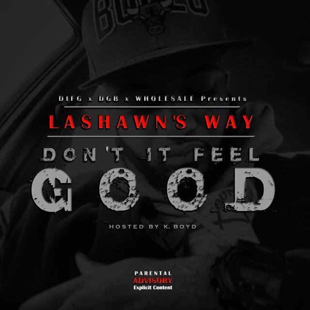BTMixtapes's tweet image. Download 'Don't It Feel Good' from @Lashawns_Way ----&amp;gt; blastthesemixtapes.com/mixtapes