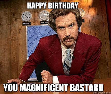 \"  HAPPY BIRTHDAY!!!    hahaha I knew Will Ferrell loved me as much as Vince Vaughn