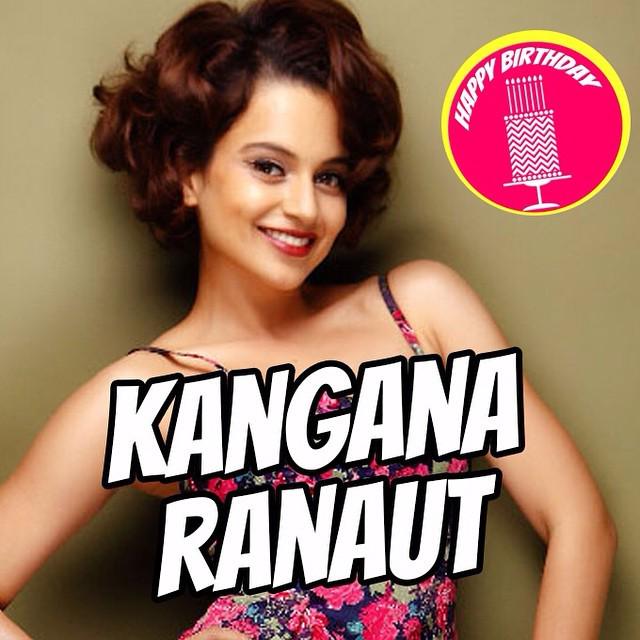 Happy Birthday Kangana Ranaut!  