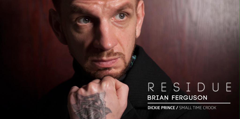Residue. #BrianFerguson starring as Dickie Prince /Small Time Crook #somethingishappeningtous