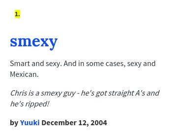 Urban Dictionary On Twitter Bethanygraley Smexy Smart And Sexy And In Some Cases Sexy And Mexican Http T Co Pkmgxvpeia Http T Co Tiu6fzkfsz
