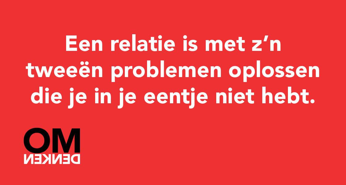 Omdenken's tweet photo. Een relatie is met z’n tweeën problemen oplossen die je in je eentje niet hebt. http://t.co/foTKu2PNvR