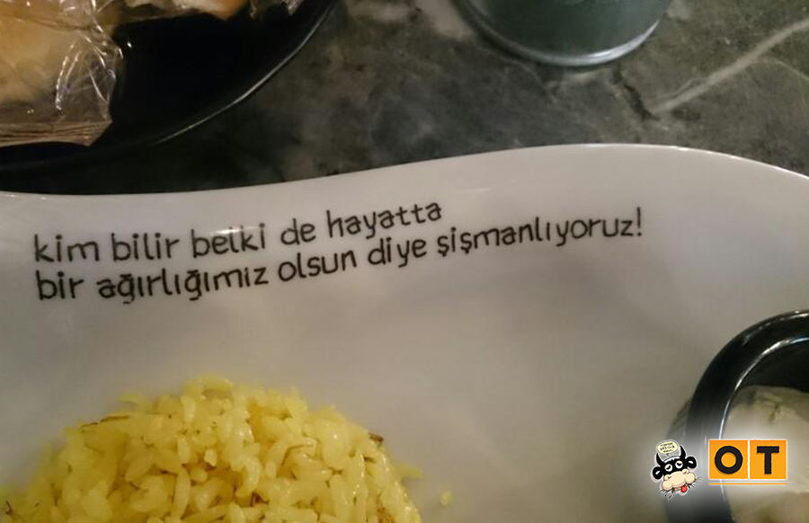 kim bilir belki de hayatta
bir ağırlığımız olsun diye şişmanlıyoruz!
#OTKafeAnkara